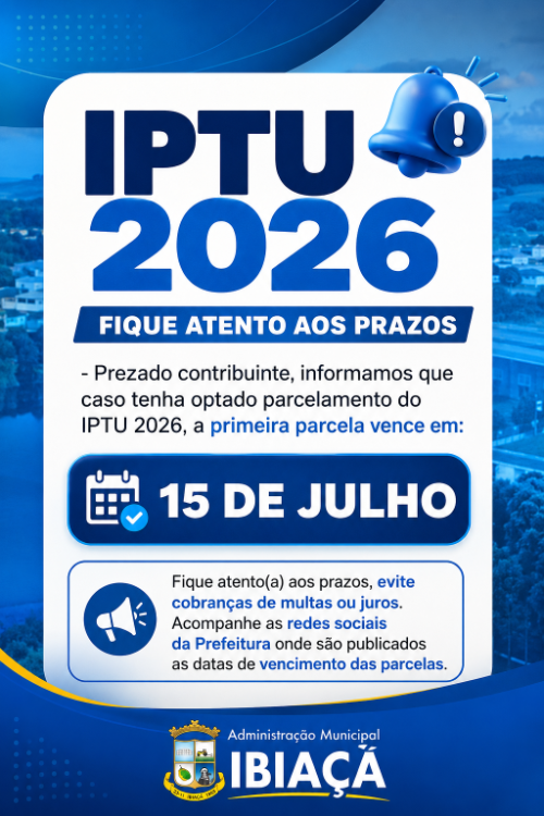ATENÇÃO, CONTRIBUINTES! PRIMEIRA PARCELA DO IPTU 2026 VENCE NA PRÓXIMA TERÇA-FEIRA (15/07)